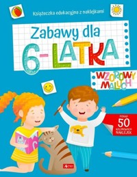 Wzorowy maluch. Zabawy dla 6-latka - zbiorowa praca - książka