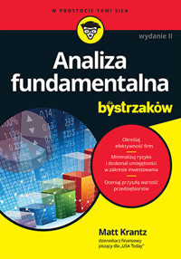 Analiza fundamentalna dla bystrzaków. Jak minimalizować ryzyko i chronić swoje inwestycje. Wydanie I - Matt Krantz - książka