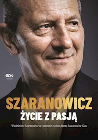 Włodzimierz Szaranowicz Życie z pasją - Szaranowicz Włodzimierz, Szaranowicz-Kusz Marta - książka