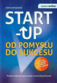 Start up Od pomysłu do sukcesu - Adam Łopusiewicz - książka