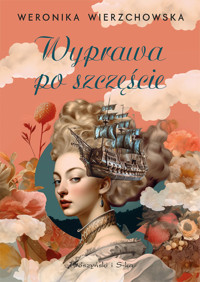 Wyprawa po szczęście - Weronika Wierzchowska - ebook + audiobook + książka