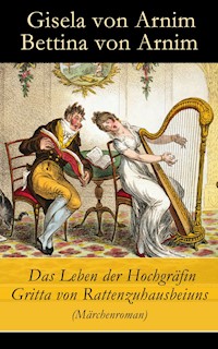 Das Leben der Hochgräfin Gritta von Rattenzuhausbeiuns (Märchenroman) - Gisela von Arnim - ebook