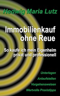 Immobilienkauf ohne Reue - Hedwig Maria Lutz - ebook