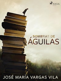 Sombras de águilas - José María Vargas Vilas - ebook