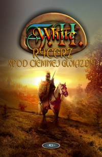 Rycerz spod Ciemnej Gwiazdy - White T.H. - ebook + książka
