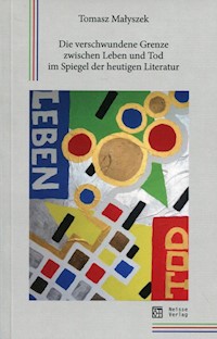 Die verschwundene Grenze zwischen Leben und Tod im Spiegel der heutigen Literatur - Małyszek Tomasz - książka