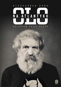 Olo na Atlantyku Kajakiem przez ocean - Doba Aleksander - książka