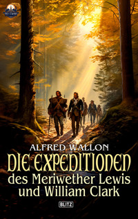 Die Expeditionen des Meriwether Lewis und William Clark - Alfred Wallon - ebook