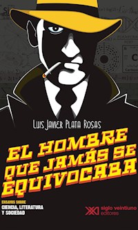 El hombre que jamás se equivocaba - Luis Javier Plata - ebook