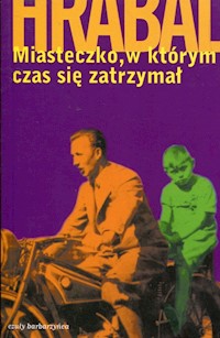 Miasteczko w którym czas się zatrzymał - Hrabal Bohumil - książka