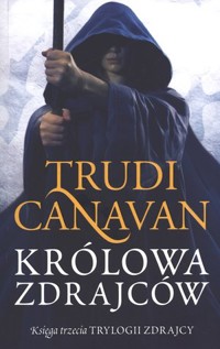 Królowa Zdrajców. Trylogia Zdrajcy. Tom 3 - Trudi Canavan - książka