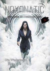 Band 10 - Die Wiederkehr - Noxonatic - Das Monopol des ewigen Zwielichts - ebook