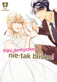 Pani dentystko, nie tak blisko! #8 - Shou Yamazaki - książka