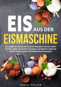 Eis aus der Eismaschine - Sarah Müller - ebook