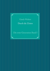 Durch die Zeiten - Gisela Wielert - ebook
