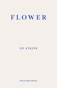 Flower - Ed Atkins - ebook