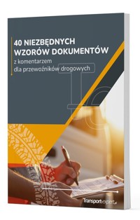 40 niezbędnych wzorów dokumentów z komentarzem dla przewoźników drogowych -  - książka