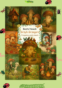 Grzyb Grzegorz. Przygody w wielu lasach dla dzieci 4–8 lat - Beata Nowak - ebook