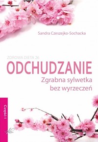 Odchudzanie zgrabna sylwetka bez wyrzeczeń - Sandra Czeszejko-Sochacka - książka