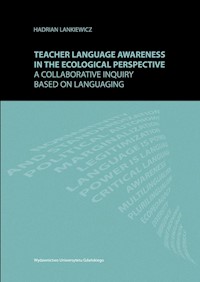 Teacher language awareness in th ecological perspective A collaborative inquiry based on languaging - Lankiewicz Hadrian - książka