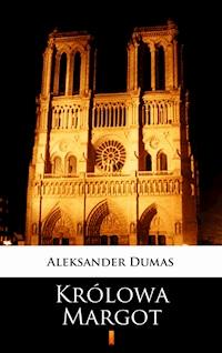 Królowa Margot - Aleksander Dumas ojciec - ebook