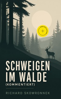 Schweigen im Walde (Kommentiert) - Richard Skowronnek - ebook