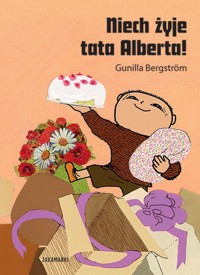 Niech żyje tata Alberta! - Gunilla Bergstrom - książka