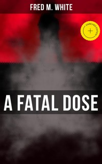 A Fatal Dose - Fred M White - ebook