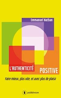 L'authenticité positive - Emmanuel Nathan - ebook