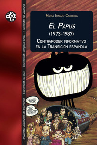 El Papus (1973-1987). Contrapoder informativo en la Transición española - Maria Iranzo Cabrera - ebook