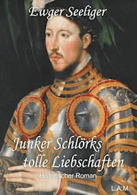 Junker Schlörks tolle Liebschaften - Ewald Gerhard Seeliger - ebook