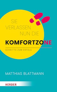 Sie verlassen nun die Komfortzone - Matthias Blattmann - ebook