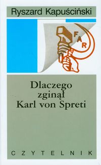 Dlaczego zginął Karl von Spreti - Ryszard Kapuściński - ebook + książka