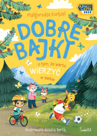 Dobre bajki o tym, że warto wierzyć w siebie - Korbiel Małgorzata - ebook + audiobook + książka