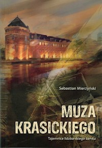 Muza Krasickiego Tajemnice lidzbarskiego zamku - Mierzyński Sebastian - książka