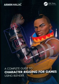 A Complete Guide to Character Rigging for Games Using Blender - Halac Armin - książka