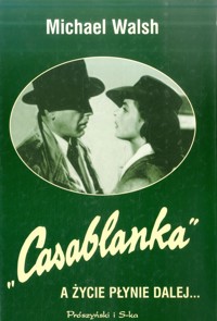 "Casablanka" A Życie płynie dalej... - Michael Walsh - ebook