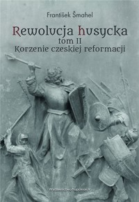 Rewolucja husycka. Tom 2. Korzenie czeskiej reformacji - Frantiek Mahel - książka