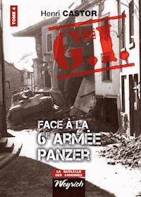 Le G.I. Face à la 6e armée Panzer - Henri Castor - ebook