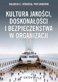 Kultura jakości, doskonałości i bezpieczeństwa w organizacji - Wiśniewska Małgorzata Z, Grudowski Piotr - książka