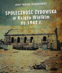 Społeczność żydowska w Książu Wielkim - Jerzy Michał Żelaśkiewicz - ebook