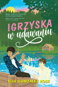 Igrzyska w udawaniu - Elle Gonzalez Rose - ebook + książka