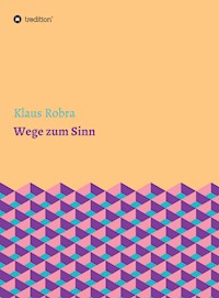 Wege zum Sinn - Klaus Robra - ebook