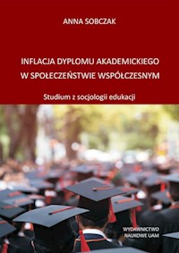 Inflacja dyplomu akademickiego w społeczeństwie współczesnym - Sobczak Anna - książka