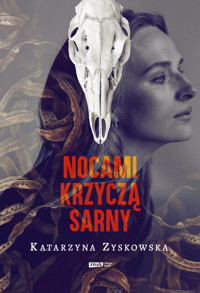 Nocami krzyczą sarny - Katarzyna Zyskowska - ebook + audiobook + książka