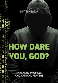 How Dare You, God? - Matti Helelä - ebook