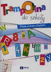 Trampolina do szkoły Piszę Liczę Czytam - Zbąska Magdalena Anna - książka