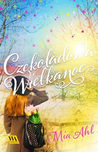 Czekoladowa Wielkanoc - Mia Ahl - ebook + audiobook