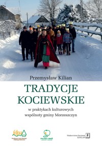Tradycje kociewskie w praktykach kulturowych gminy Morzeszczyn - Kilian Przemysław - książka