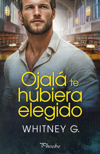 Ojalá te hubiera elegido - Whitney G. - ebook